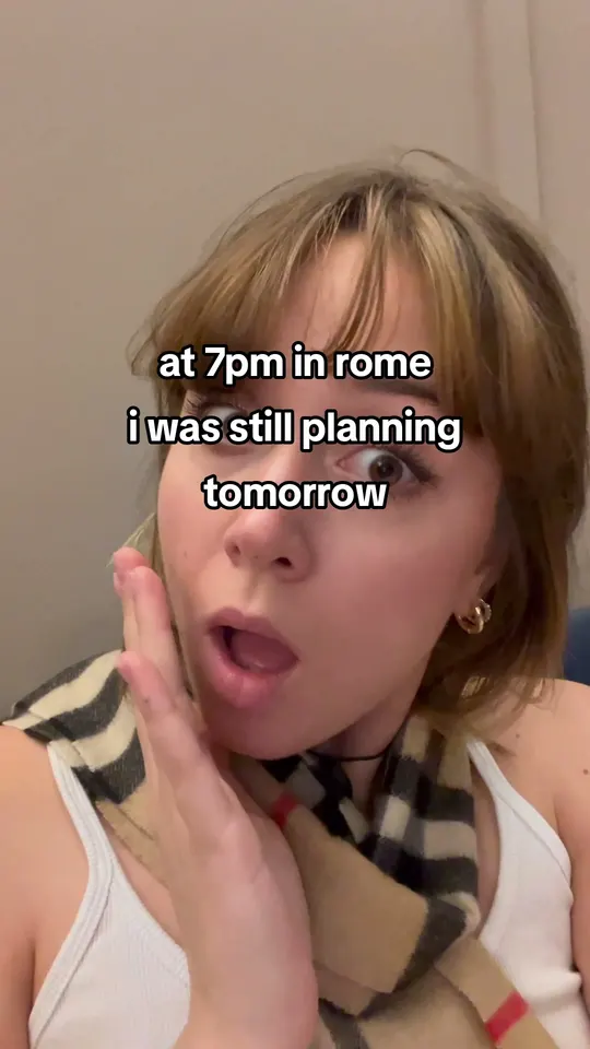 at 7pm in rome i was still planning tomorrow 😭